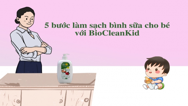 5 Cách làm sạch bình sữa trẻ nhỏ đúng đắn
