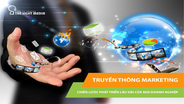 Truyền thông Marketing - Chiến lược phát triển lâu dài của mọi Doanh nghiệp