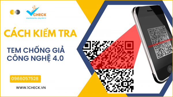 Các phương pháp kiểm tra tem chống hàng giả công nghệ 4.0