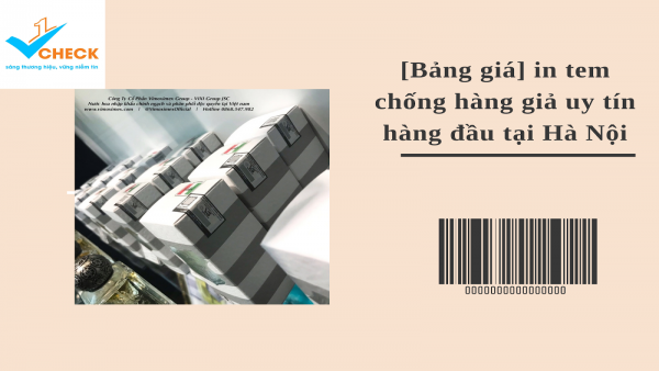 [Bảng giá] in tem chống hàng giả uy tín hàng đầu tại Hà Nộ