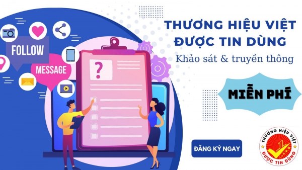 Miễn phí Khảo sát và Truyền thông “Thương hiệu Việt được tin dùng”