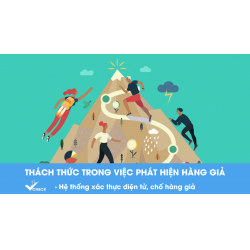 THÁCH THỨC TRONG VIỆC PHÁT HIỆN HÀNG GIẢ