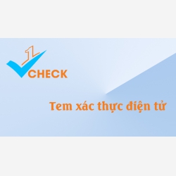Tem xác thực điện tử - hiện đại, thời thượng cho sản phẩm chất lượng.