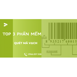 Top 3 phần mềm quét mã vạch sản phẩm hot nhất hiện nay