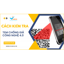 Các phương pháp kiểm tra tem chống hàng giả công nghệ 4.0
