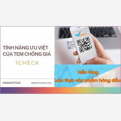Tính năng ưu Việt của tem chống giả 1Check