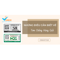 Những điều bạn cần biết về tem chống hàng giả