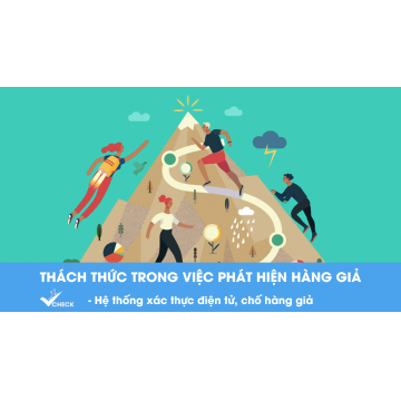 THÁCH THỨC TRONG VIỆC PHÁT HIỆN HÀNG GIẢ