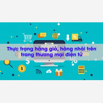 Thực trạng hàng giả, hàng nhái trên trang thương mại điện tử