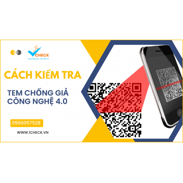 Các phương pháp kiểm tra tem chống hàng giả công nghệ 4.0