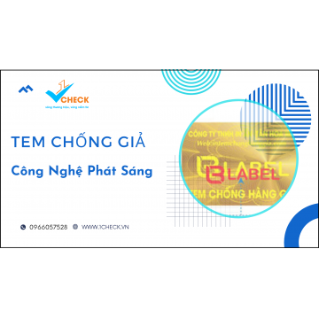 Tem chống giả công nghệ phát sáng: Ưu điểm và Nhược điểm