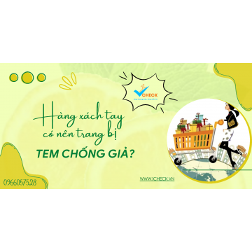 Hàng xách tay có trang bị tem chống giả không? 