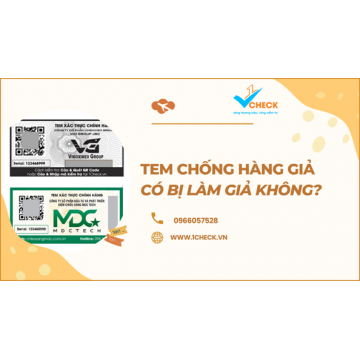 Tem chống hàng giả bị làm giả được không?