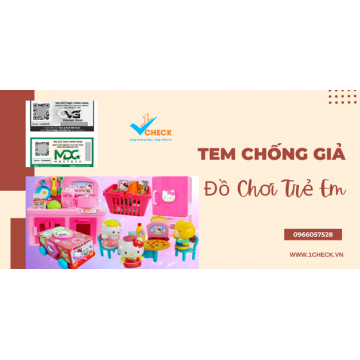 Có nên trang bị tem chống giả đồ chơi trẻ em?