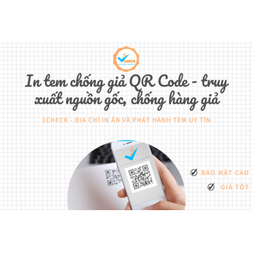 In tem chống giả QR Code - truy xuất nguồn gốc, chống hàng giả