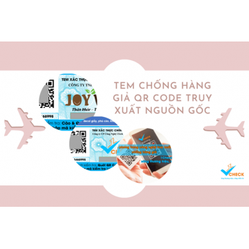 Tem chống hàng giả QR code truy xuất nguồn gốc