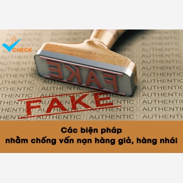 Các biện pháp nhằm chống vấn nạn hàng giả, hàng nhái